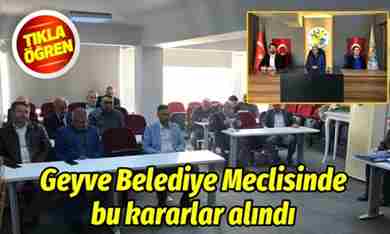 Geyve Belediye Meclisi Mayıs ayı toplantısını yaptı