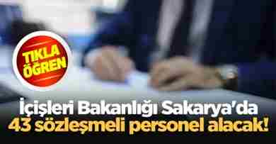 İçişleri Bakanlığı Sakarya’da 43 sözleşmeli personel alacak!