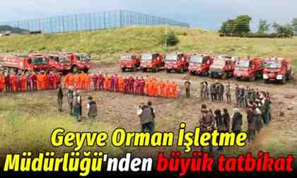 Geyve Orman İşletme Müdürlüğü’nden tatbikat