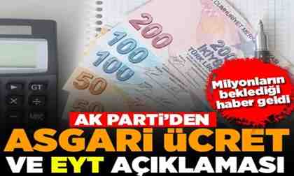 AK Parti’den asgari ücret ve EYT açıklaması