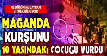 Maganda kurşunu 10 yaşındaki çocuğu vurdu!