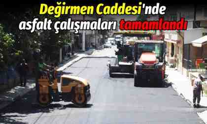Yörükler Mahallesi Değirmen Caddesi’nde asfalt çalışmaları tamamlandı