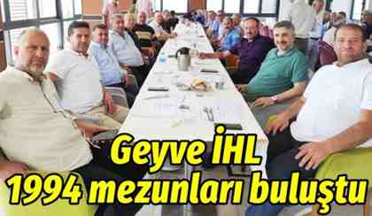 Geyve İHL 1994 mezunları buluştu