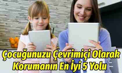 Çocuğunuzu Çevrimiçi Olarak Korumanın En İyi 5 Yolu