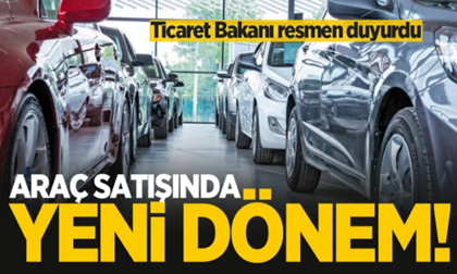 Ticaret Bakanı resmen duyurdu: Sıfır araç satışına ‘6 ay’ şartı