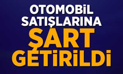 Otomobil satışlarına şart getirildi! Karar Resmi Gazete’de..