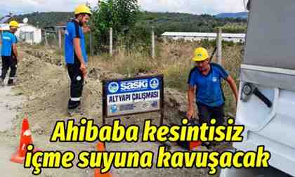 Ahibaba kesintisiz içme suyuna kavuşacak