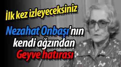 Nezahat Onbaşı’nın Geyve hatırası!