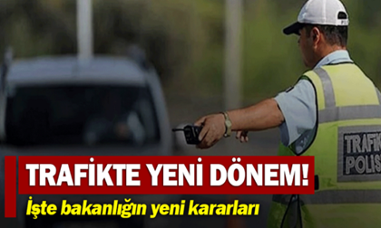Trafikte yeni dönem başlıyor! İşte İçişleri’nin yeni kararları
