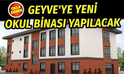 Geyve’ye yeni okul binası yapılacak