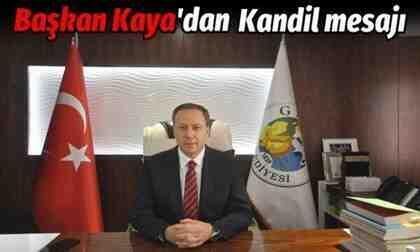 Başkan Kaya’dan kandil mesajı