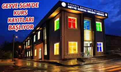 Geyve Sosyal Gelişim Merkezi kurs kayıtları başlıyor..