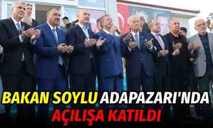Bakan Soylu Adapazarı’nda açılışa katıldı