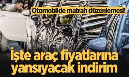 Otomobilde matrah düzenlemesi! İşte araç fiyatlarına yansıyacak indirim