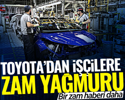 Toyota’da peş peşe zamlar! Bir zam haberi daha…