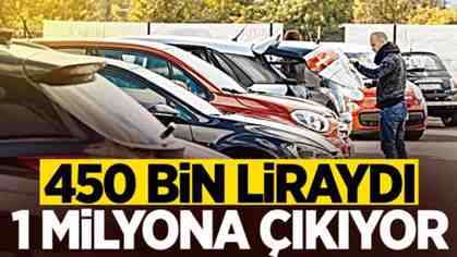 450 bin liraydı 1 milyona çıkıyor!