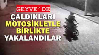 Geyve’de çaldıkları motosikletle kaçarken yakalandılar