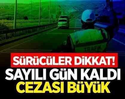 Sayılı gün kaldı! Cezası büyük…
