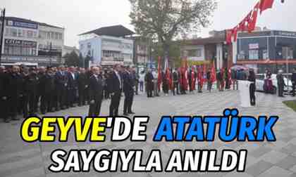 Geyve’de Atatürk saygı ile anıldı