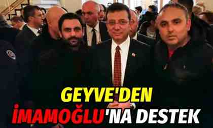 Geyve’den İmamoğlu’na destek