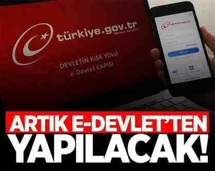 Artık E-devlet’ten yapılacak
