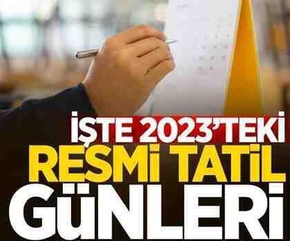 İşte 2023 yılında resmi tatil günleri