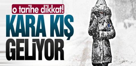 O tarihe dikkat! Kara kış geliyor…