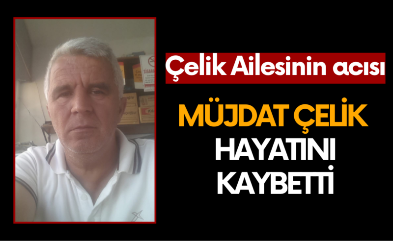 Müjdat Çelik vefat etti