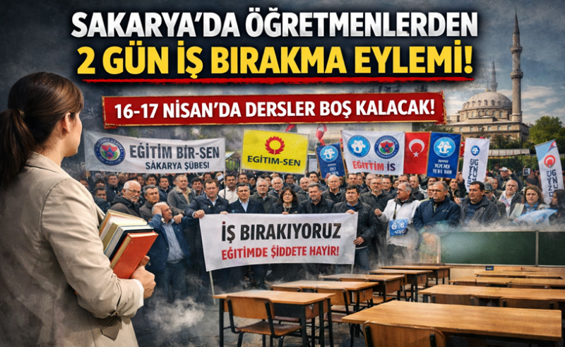 Sakarya’da öğretmenlerden iş bırakma kararı