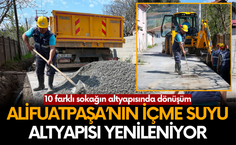 Alifuatpaşa’nın içme suyu altyapısı yenileniyor