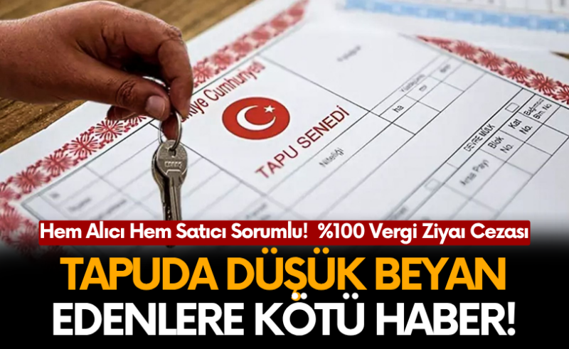 Tapuda düşük gösterenlere kötü haber! Ceza kesilmeye başlandı