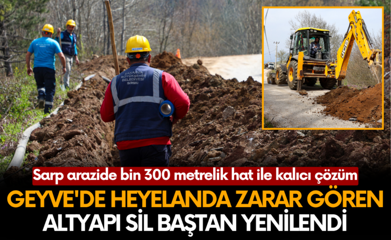 Geyve’de heyelanda zarar gören altyapı sil baştan yenilendi