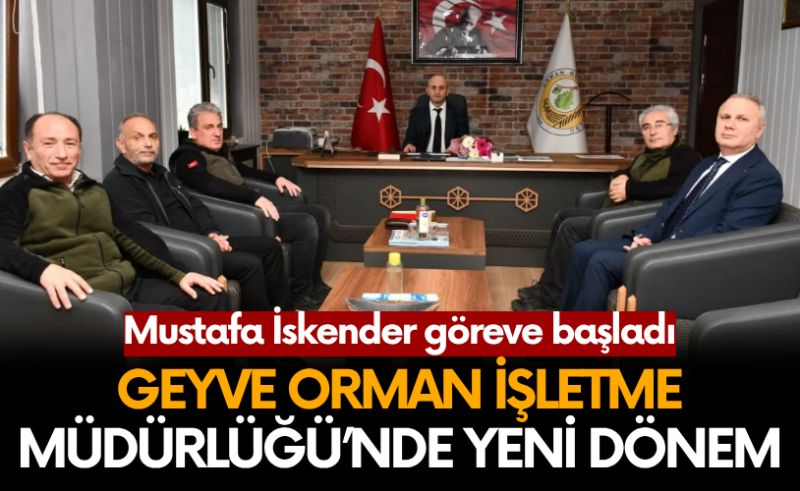 Geyve Orman İşletme Müdürlüğü’nde Yeni Dönem: Mustafa İskender Göreve Başladı