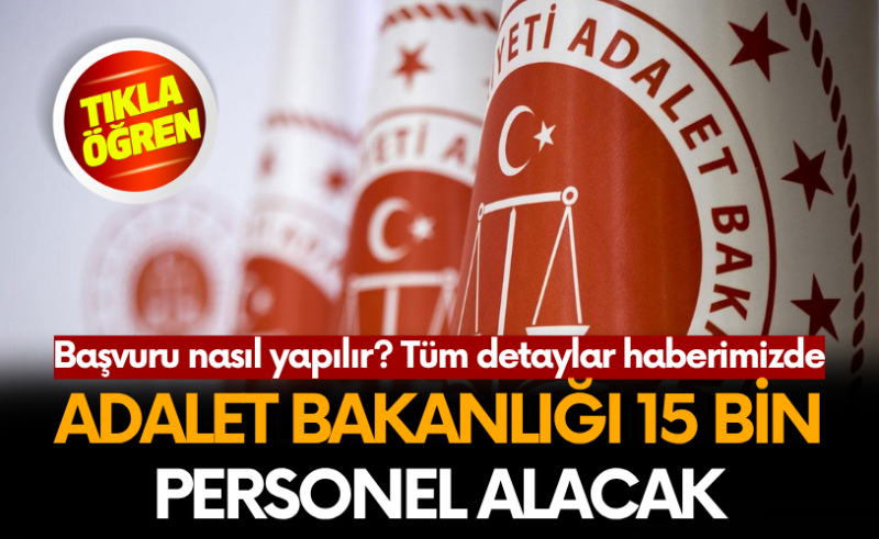 Başvurular başladı! Adalet Bakanlığı 15 bin personel alacak