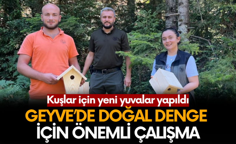 Geyve’de Orman Ekosisteminin Korunması İçin Kuş Yuvaları Asıldı