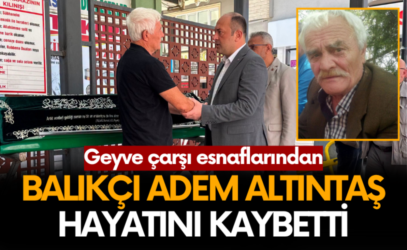 Balıkçı Adem Altıntaş Vefat Etti