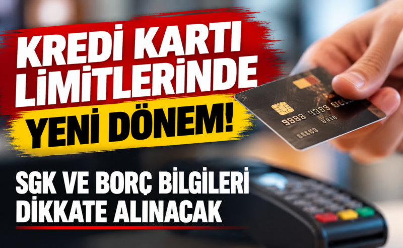Kredi kartı limitlerinde yeni dönem! SGK ve borç bilgileri dikkate alınacak