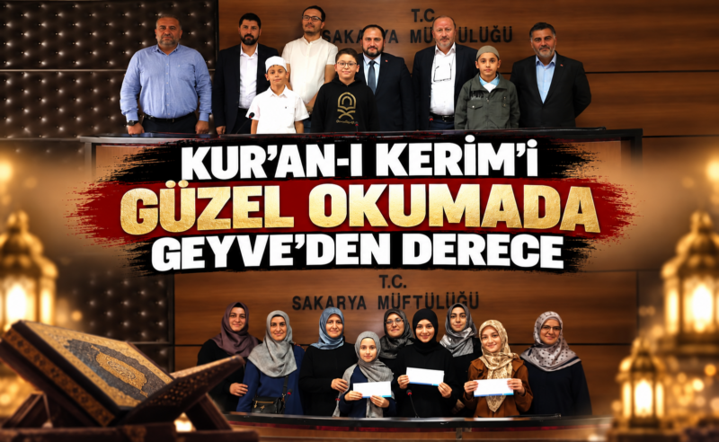 KUR’AN-I KERİM’İ GÜZEL OKUMADA GEYVE’DEN DERECE!