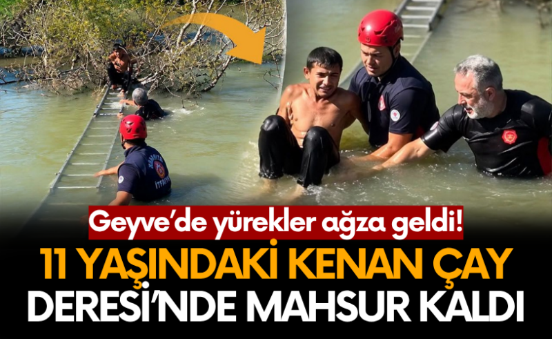 Geyve’de yürekler ağza geldi! 11 yaşındaki Kenan Çay Deresi’nde mahsur kaldı