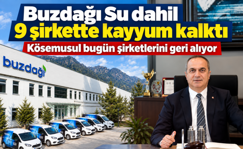 Buzdağı Su dahil 9 şirkette kayyum kalktı: Kösemusul bugün şirketlerini geri alıyor