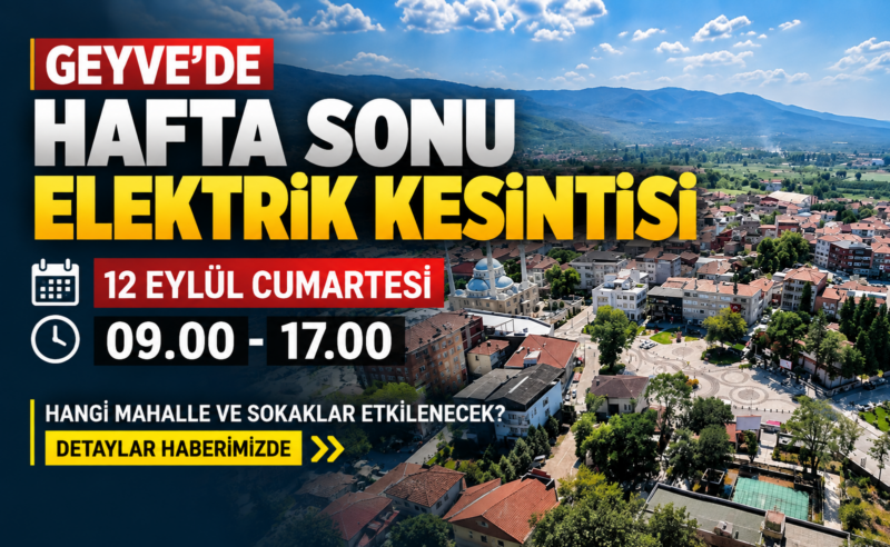Geyve’de hafta sonu elektrik kesintisi: Hangi mahallelerde, saat kaçta elektrikler kesilecek?