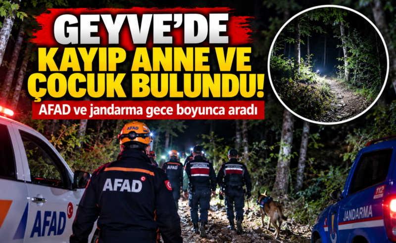 Geyve’de ormanda kaybolan anne-oğul bulundu!