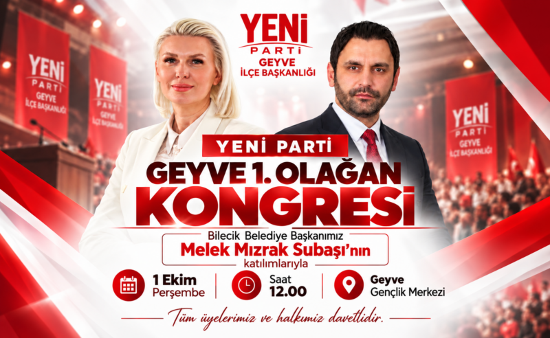 Yeni Parti Geyve 1. Olağan Kongresi 1 Ekim’de Yapılacak