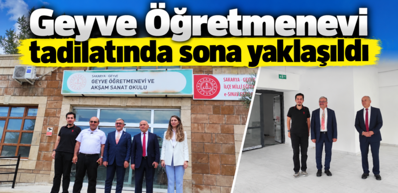 Geyve Öğretmenevi tadilatında sona yaklaşıldı