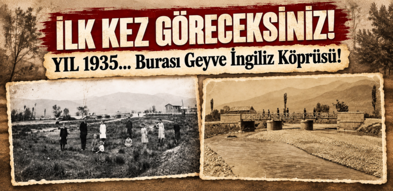 Yıl 1935… Burası Geyve İngiliz Köprüsü! Tarihi fotoğraf yıllar öncesine götürüyor
