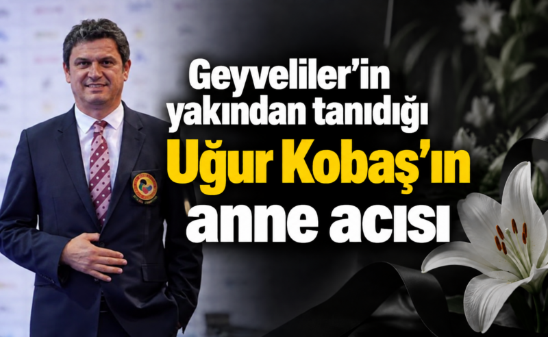 Uğur Kobaş’ın annesi Ömran Kobaş hayatını kaybetti