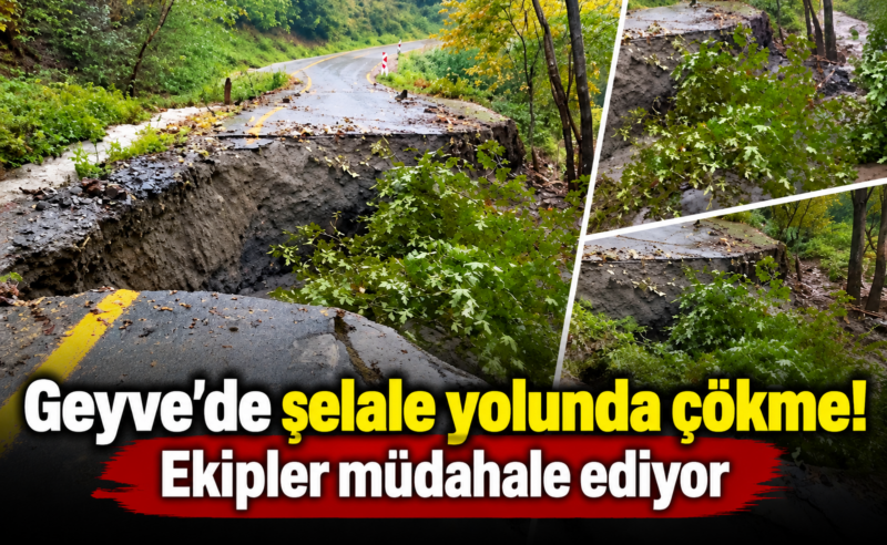 Geyve’de şelale yolunda çökme! Ekipler müdahale ediyor