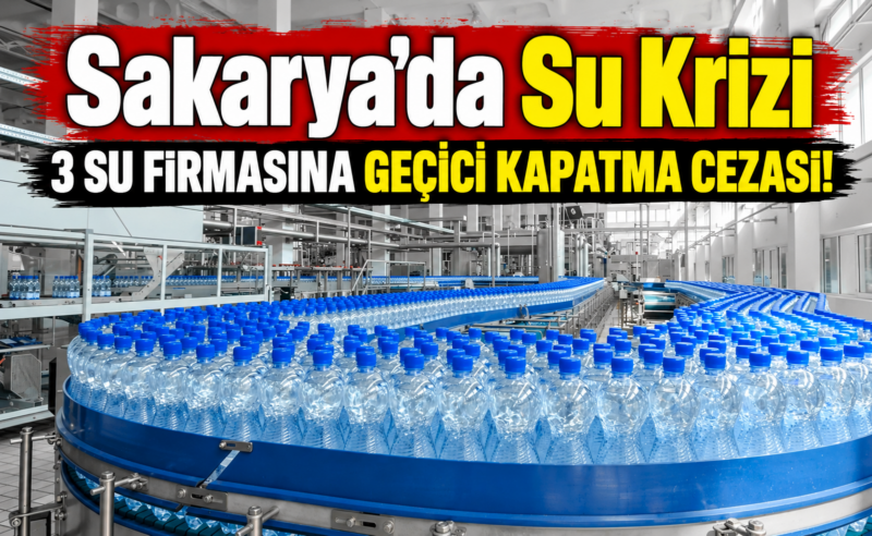 Sakarya’da 3 su firmasına geçici kapatma cezası!