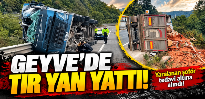 Geyve’de kontrolden çıkan TIR yan yattı
