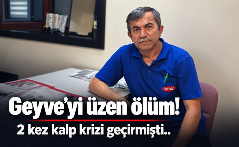 Geyve’yi Üzen Ölüm! Metin Diker Hayatını Kaybetti